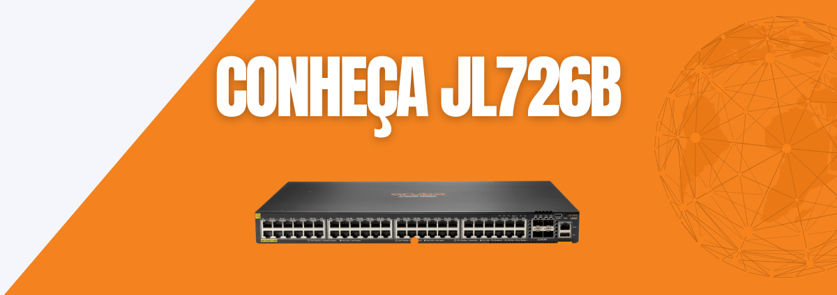 Conheça o JL726B: Switch Aruba de Alto Desempenho